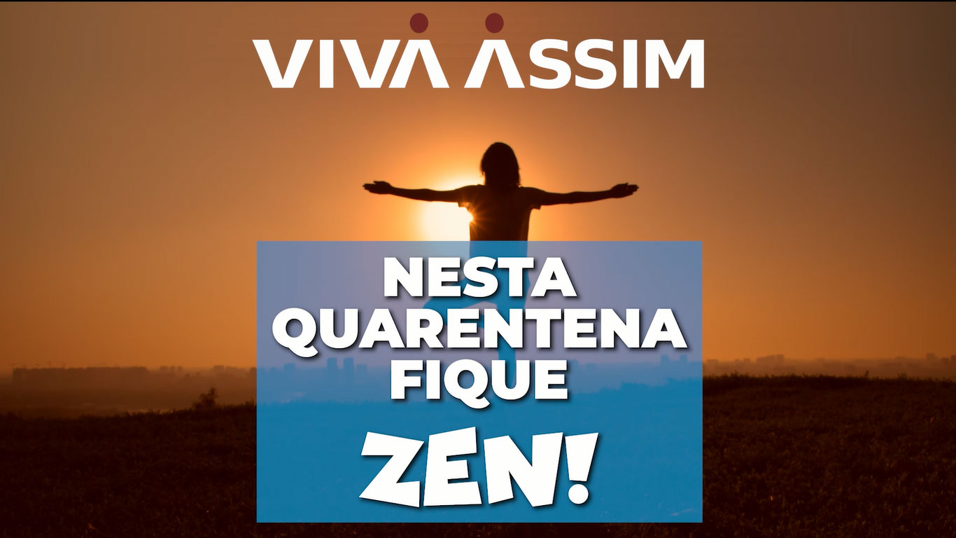 Nesta quarentena fique Zen