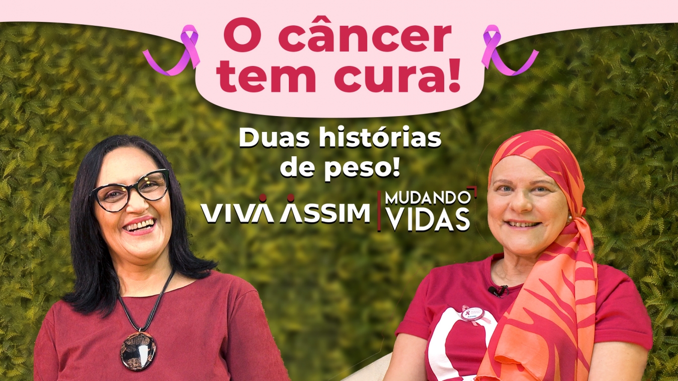 O câncer tem cura! Duas histórias de peso!