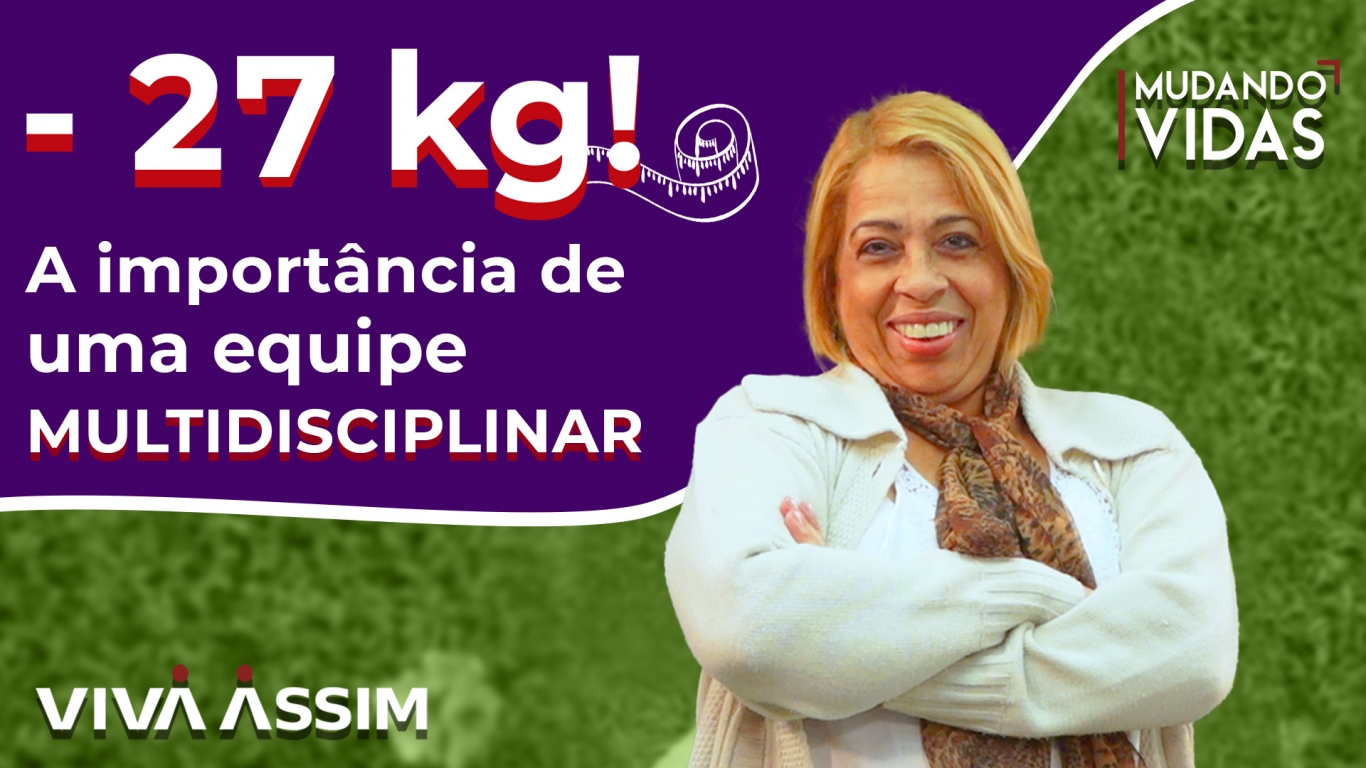 - 27 kg! A importância de uma equipe multidisciplinar
